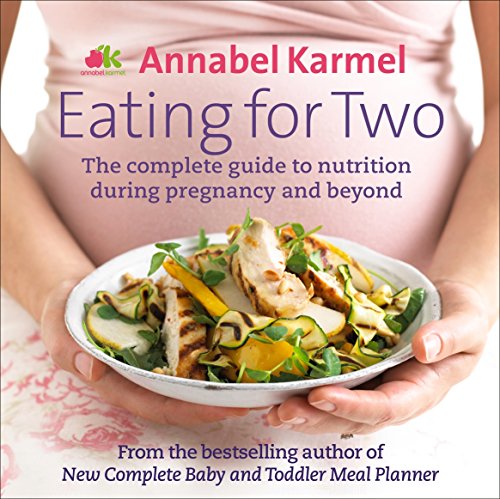 Eating for Two: The complete guide to nutrition during pregnancy and beyond von Ebury Press
